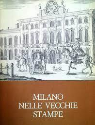 Milano Nelle Vecchie Stampe. Volume 1 - Paolo Arrigoni - copertina