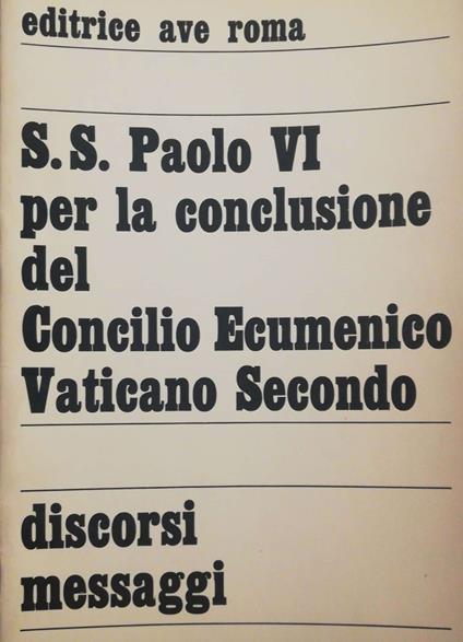 S.S. Paolo VI per la conclusione del Concilio Ecumenico Vaticano Secondo - Anonimo - copertina