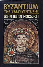 Byzantium. The Early Centuries. Volume 1