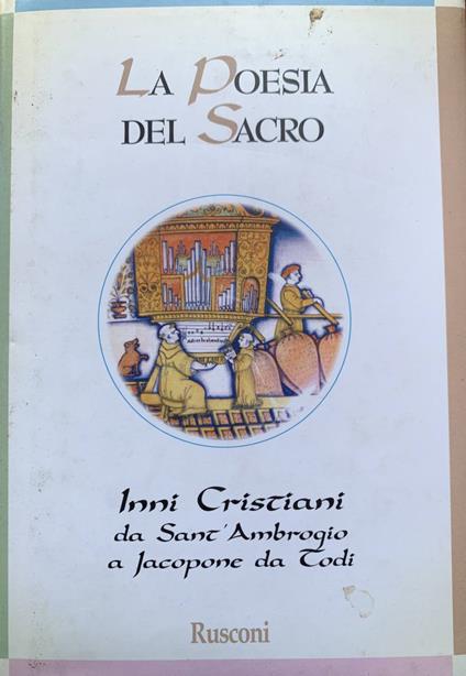 La poesia del sacro. Inni cristiani da sant'Ambrogio a Jacopone da Todi - Angelo Comini - copertina