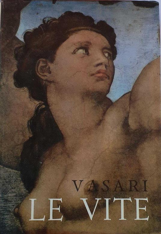 Le vite dei più eccellenti pittori scultori e architetti - Giorgio Vasari - copertina