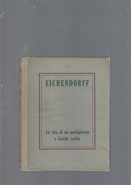 La Vita Di Un Perdigiorno E Liriche Trascelte - Joseph von Eichendorff - copertina
