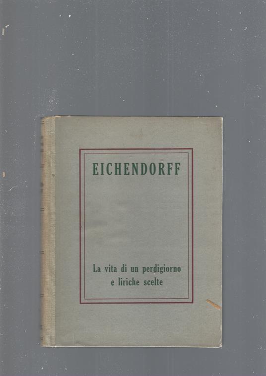 La Vita Di Un Perdigiorno E Liriche Trascelte - Joseph von Eichendorff - copertina