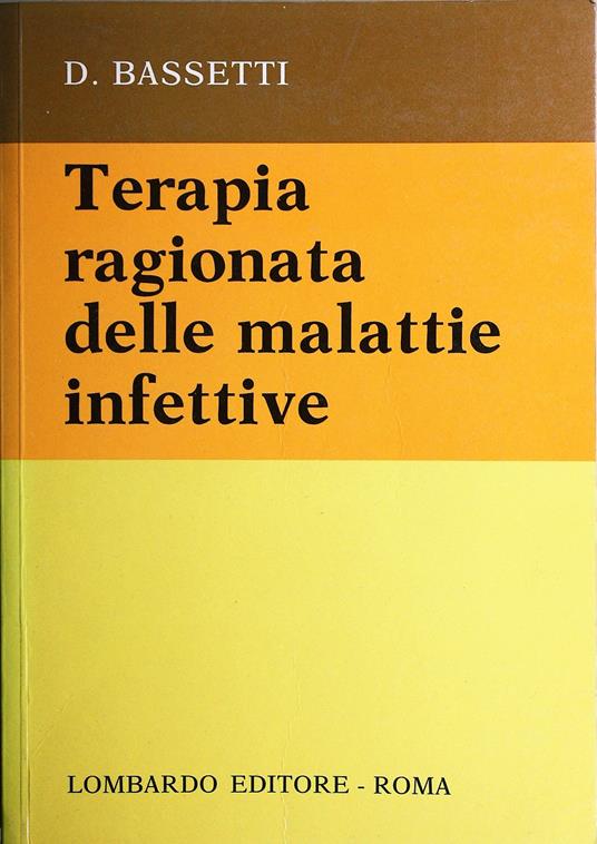 Terapia ragionata della malattie infettive - Dante Bassetti - copertina