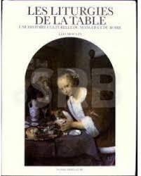 Les Liturgies de la table: Une histoire culturelle du manger et du boire