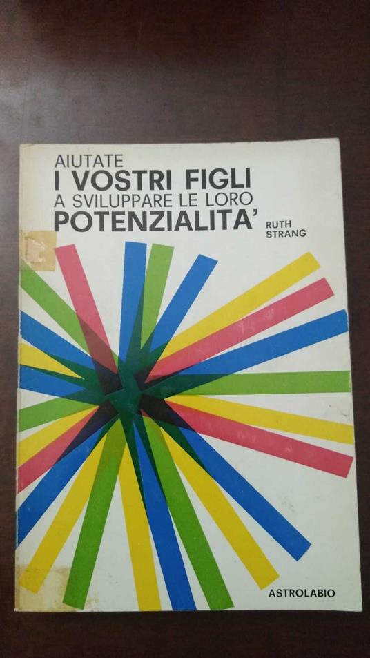 Aiutate i vostri figli a sviluppare le loro potenzialità - Ruth Strang - copertina