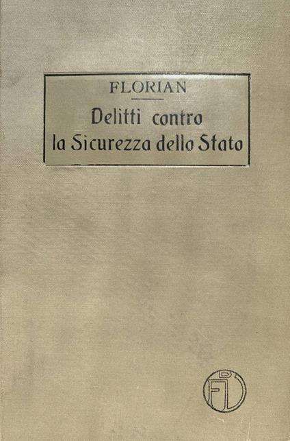 Delitti contro la sicurezza dello Stato - Eugenio Florian - copertina