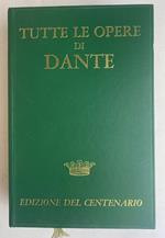 Tutte le opere di Dante. Edizione del Centenario