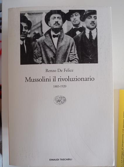 Mussolini il rivoluzionario : 1883-1920 - Renzo De Felice - copertina