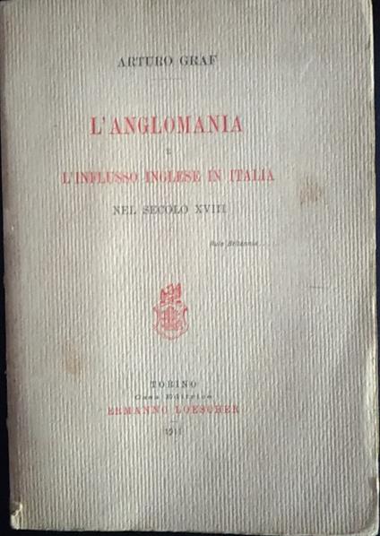 L' anglomania e l'influsso inglese in Italia nel seconlo XVIII - Arturo Graf - copertina