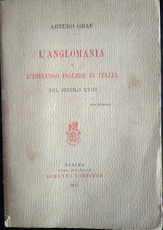 L' anglomania e l'influsso inglese in Italia nel seconlo XVIII - Arturo Graf - copertina