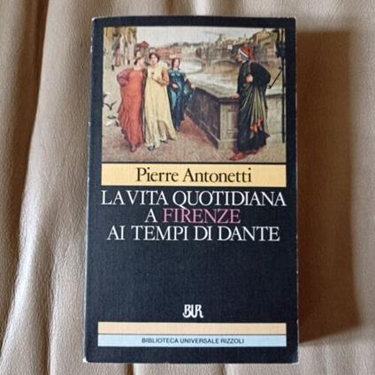 La vita quotidiana a Firenze ai tempi di Lorenzo il Magnifico - Pierre Antonetti - copertina