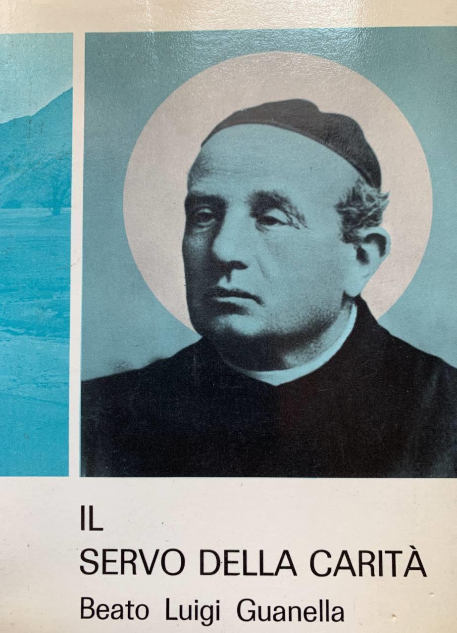 Il servo della carità. Beato Luigi Guanella