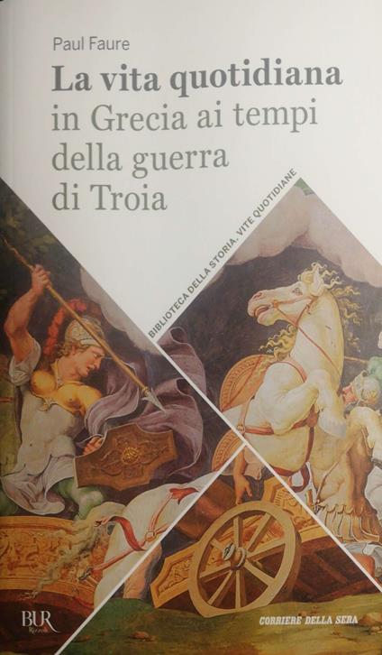 La vita quotidiana in Grecia ai tempi della guerra di Troia - Paul Faure - copertina