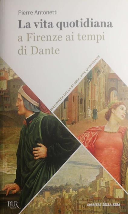 La vita quotidiana a Firenze ai tempi di Dante - Pierre Antonetti - copertina