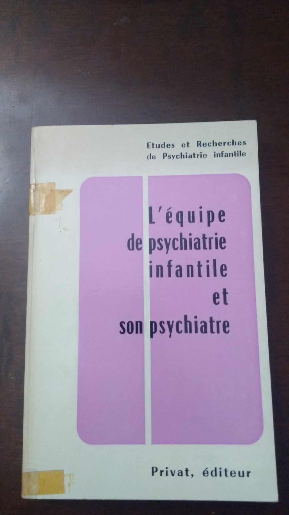 L' equipe de psychiatrie infantile et son psychiatre