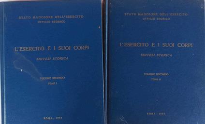 L' esercito e i suoi corpi. Sintesi storica. Volume secondo. Tomo I II - copertina