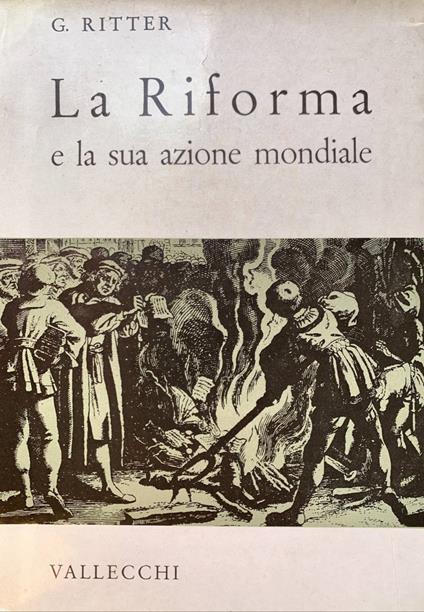 La Riforma e la sua azione mondiale - Gerhard Ritter - copertina