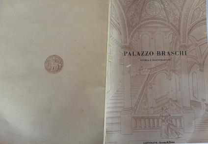 Palazzo Braschi. Storia e illustrazioni. Estratto da "Capitolium" - Rivista di Roma - copertina