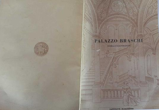 Palazzo Braschi. Storia e illustrazioni. Estratto da "Capitolium" - Rivista di Roma - copertina