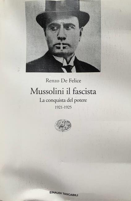 Mussolini il fascista. La conquista del potere: 1921-1925 - Renzo De Felice - copertina