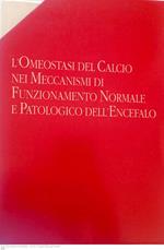 L' omeostasi del calcio nei meccanismi di funzionamento normale e patologico dell'encefalo. Volumi1-2-3