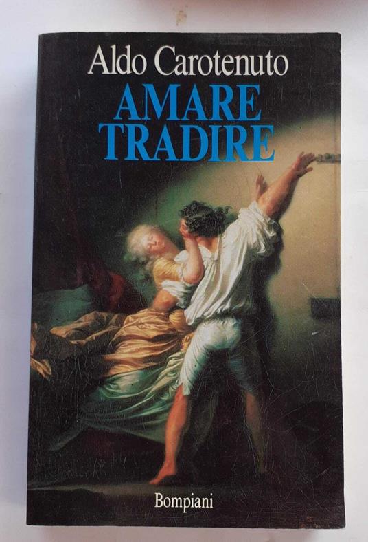 Amare tradire . Quasi un'apologia del tradimento - Aldo Carotenuto - copertina