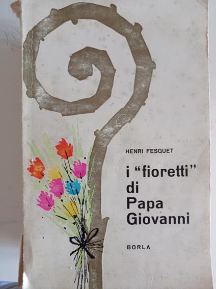 I fioretti di Papa Giovanni - Henri Fesquet - copertina