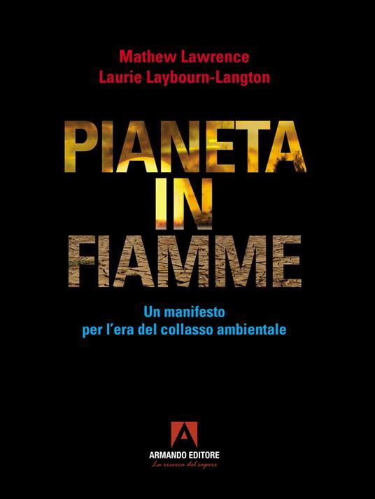 Pianeta in fiamme. Un manifesto per l'era del collasso ambientale - Mathew Lawrence - copertina