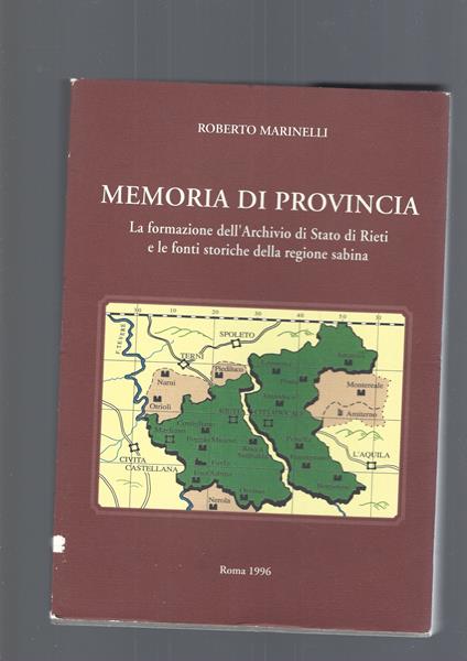 Memoria di provincia, la formazione degli archivi di stato di Rieti e le fonti storiche della regione Sabina - Roberto Marinelli - copertina