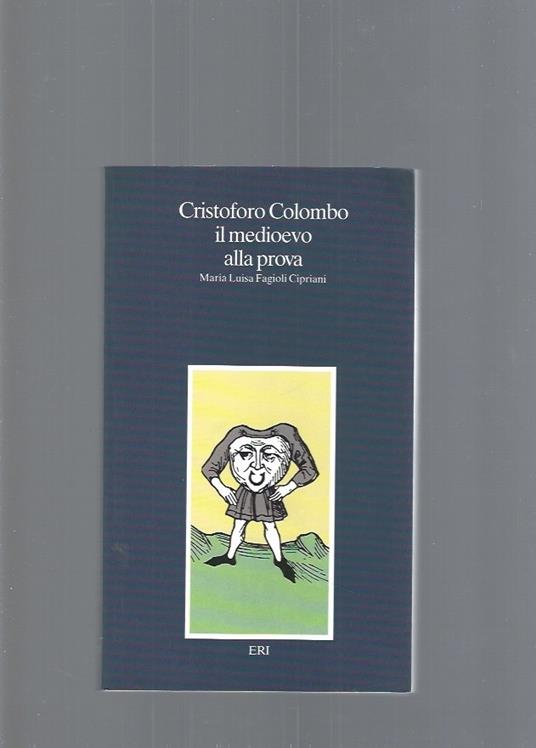 Cristoforo Colombo. Il Medioevo alla prova - Maria Luisa Fagioli Cipriani - copertina