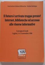 Il futuro è arrivato troppo presto? Internet, biblioteche ed accesso alle risorse informative