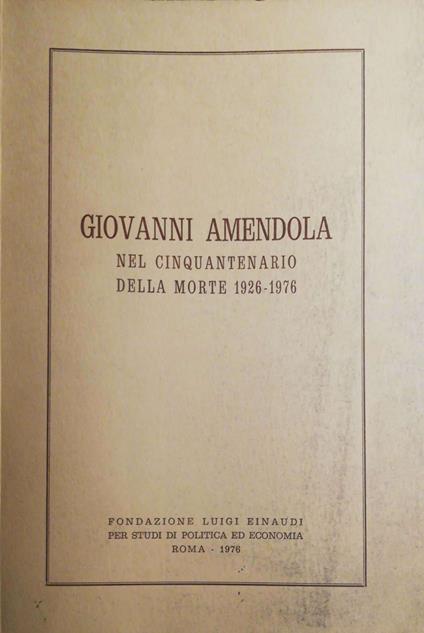 Giovanni Amendola nel cinquantenario della morte 1926-1976 - Giovanni Amendola - copertina