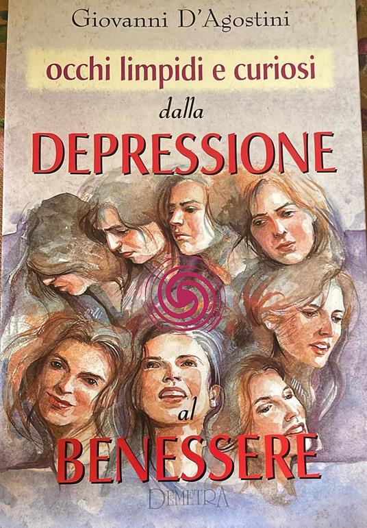 Occhi limpidi e curiosi. Dalla depressione al benessere - Giovanni D'Agostini - copertina