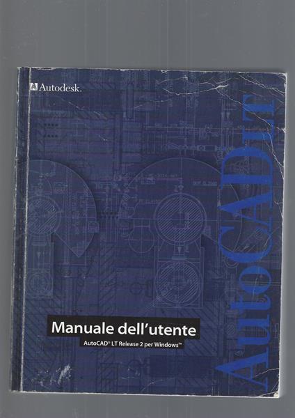Manuale Dell' Utente. Autocad Lt Release 2 Per Windows - copertina