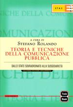 Teoria e tecniche della comunicazione pubblica. Dallo Stato sovraordinato alla sussidarietà