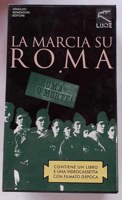 La marcia su Roma. Con videocassetta - Gianfranco Venè - copertina