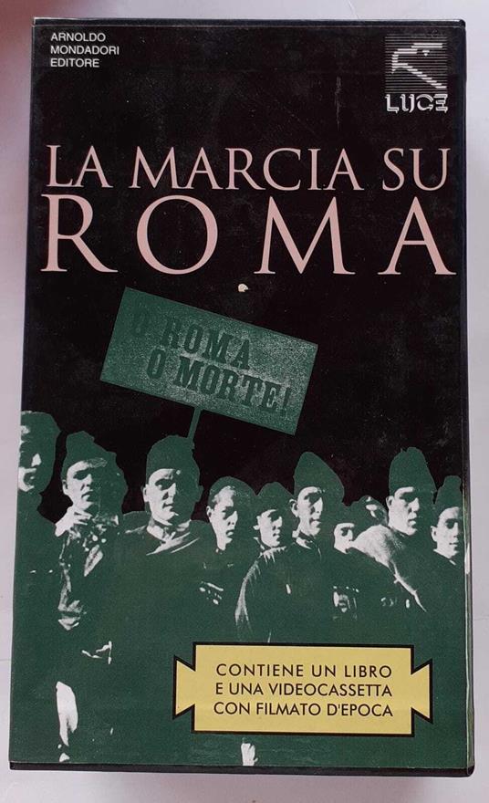 La marcia su Roma. Con videocassetta - Gianfranco Venè - copertina