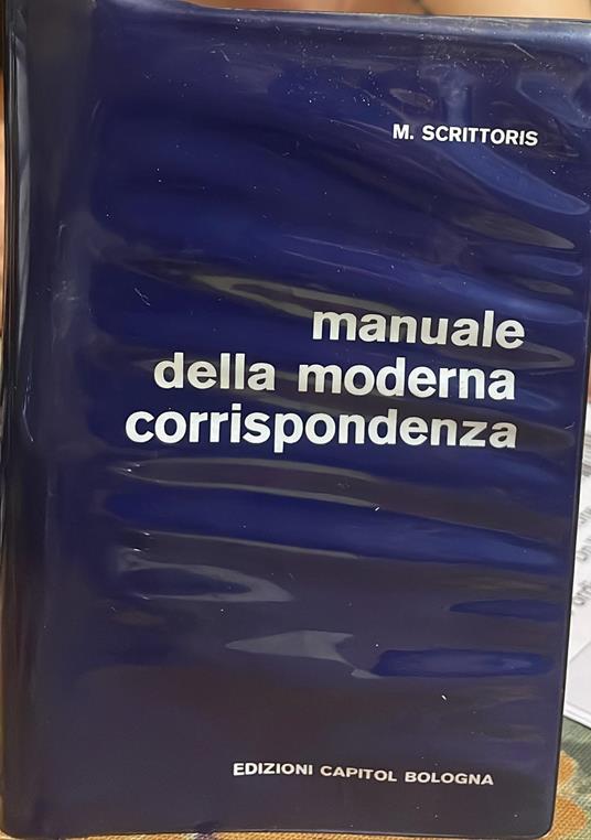 Manuale della moderna corrispondenza. 600 lettere per tutte le occasioni - M. Scrittoris - copertina