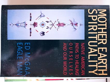 Mother Earth Spirituality: Native American Paths to Healing Ourselves and Our World - Ed McGaa - copertina