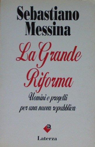 La grande riforma. Uomini e progetti per una nuova repubblica