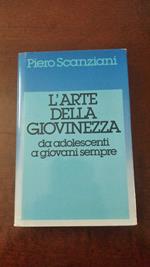 L' arte della giovinezza. Da adolescenti a giovani sempre