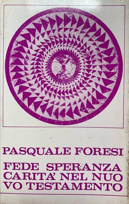Fede, speranza, carità nel Nuovo Testamento - Pasquale Foresi - copertina