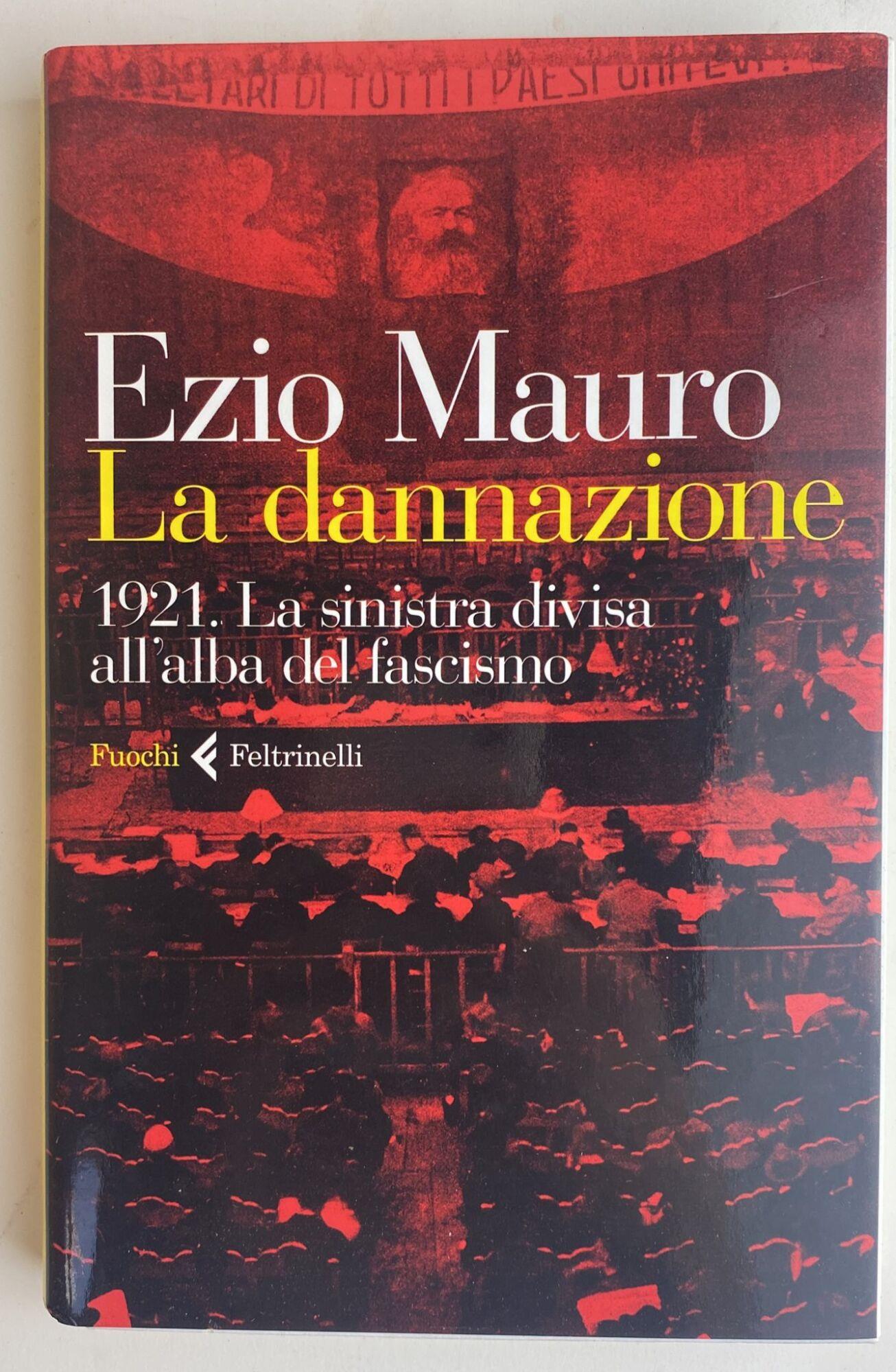 La dannazione : 1921: la sinistra divisa all'alba del fascismo