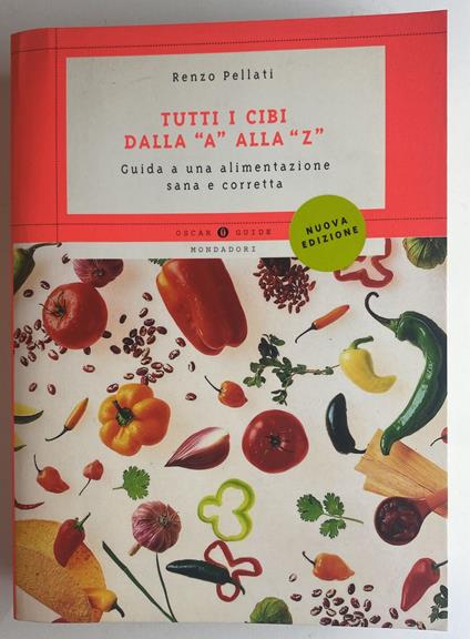 Tutti i cibi dalla "A" alla "Z" - Renzo Pellati - copertina