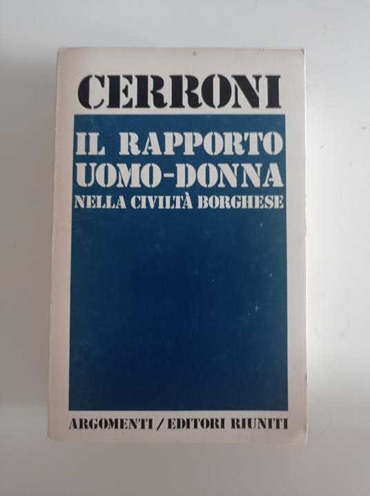 Il rapporto uomo - donna nella civiltà borghese - Umberto Cerroni - copertina