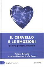 Il cervello e le emozioni - Sentire, pensare, decidere