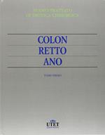 Nuovo trattato di tecnica chirurgica. Colon, retto, ano. Tomo primo. Vol. 4