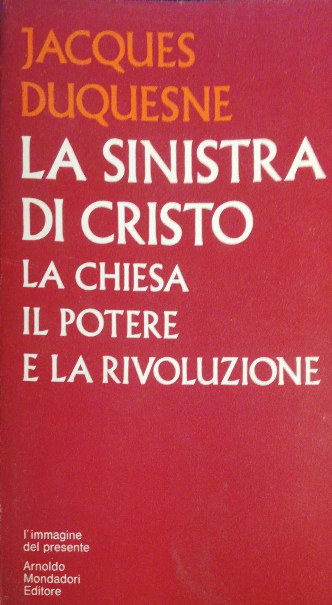 La sinistra di Cristo: la Chiese il potere e la rivoluzione