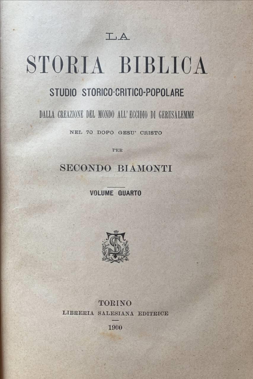 La storia biblica. Studio storico-critico-popolare dalla Creazione del mondo all'eccidio di Gerusalemme. Volume quarto